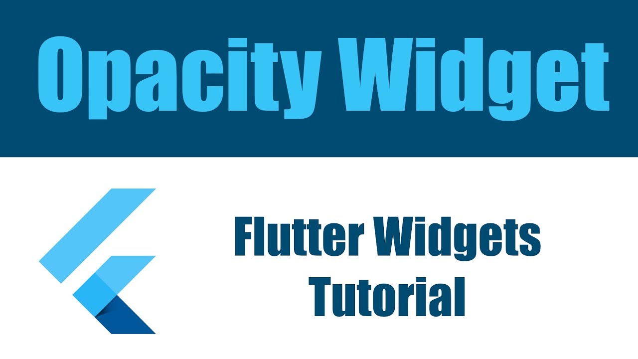 Flutter Widgets Tutorial - Opacity Widget شرح
