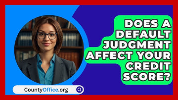 Does A Default Judgment Affect Your Credit Score? - CountyOffice.org