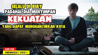 SI CUPU YANG MENDAPATKAN KEKUATAN MISTERIUS | ALUR CERITA FILM CHRONICLE 2012