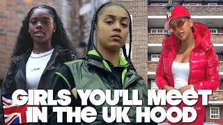 UK HOOD CULTURE: 3 GIRLS YOU'LL MEET (COUNCIL ESTATE)