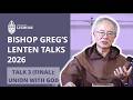 2026 Lenten Talks Bishop Greg Homeming OCD Talk 3 of 3: Union with God