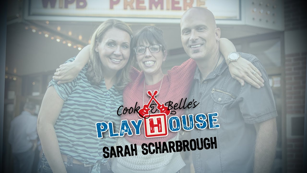Cook & Belle's Playhouse Episode 103 Sarah Scharbrough YouTube