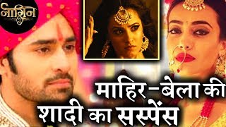 naagin 3 16th june twist not yuvi but mahir to get married to bela