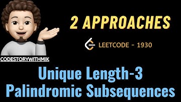 Unique Length-3 Palindromic Subsequences | 2 Ways | Intuition | Leetcode 1930 | codestorywithMIK
