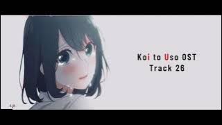 Koi to Uso OST Track 26│「恋と噓／Koi to Uso」