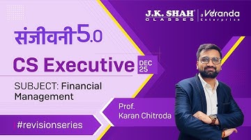 Sanjivani 5.0 ll CS Executive Dec 25 ll Finacial Managment | Day 1 #csatjkshahclasses