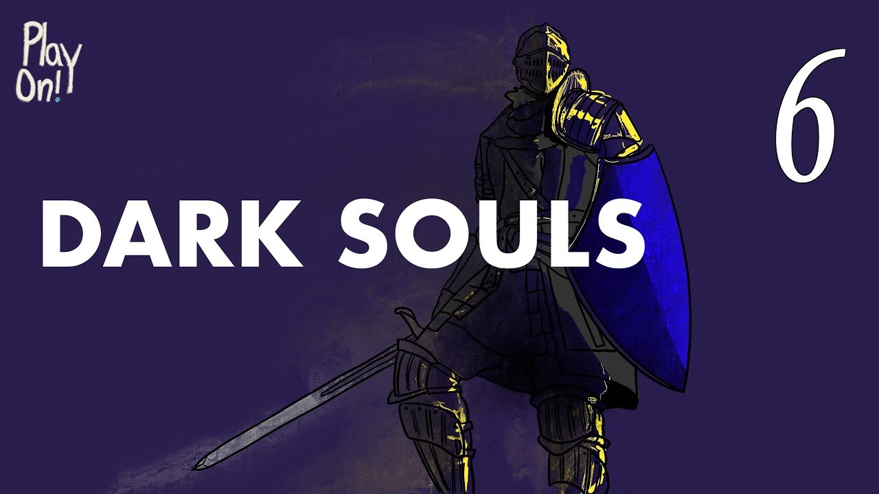 Dark Souls - 6 - Back to the painful play through