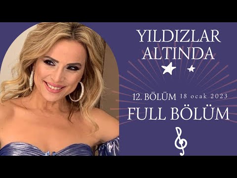 Ayşen Birgör | FULL 12. BÖLÜM | Yıldızlar Altında 18 Ocak 2023 | #YıldızlarAltında