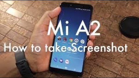 Mi A2: How to take a screenshot