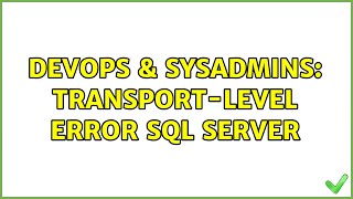 Celebrity DevOps & SysAdmins: transport-level error Sql Server Wealth