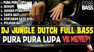 DJ PURA PURA LUPA VS MENEPI [ JUNGLE DUTCH PALING JOSS GOYANG 2020 ]