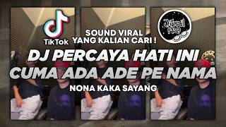 Download lagu DJ PERCAYA HATI INI CUMA ADA ADE PE NAMA - DJ NONA KAKA SAYANG TIKTOK VIRAL 2026 !