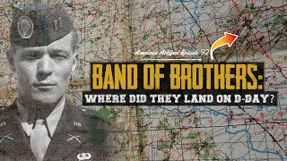 BAND OF BROTHERS: Where Did They Land on DDay??? | American Artifact Episode 92