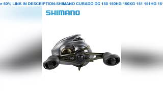 Excelent! SHIMANO CURADO DC 150 150HG 150XG 151 151HG 151XG 6.2:1 7.4:1 8.5:1 Gear Ratio Baitcast F