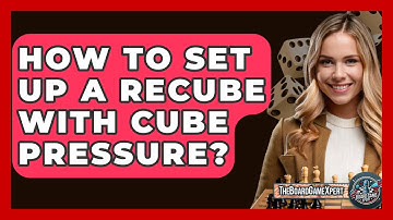 How To Set Up A Recube With Cube Pressure? - The Board Game Xpert