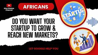 How can Google help African businesses Grow | Accelerator program | African Tech startups Apply