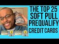 Major Game Changer! Top 25 - Soft Pull Prequalification Credit Cards and Store Cards!