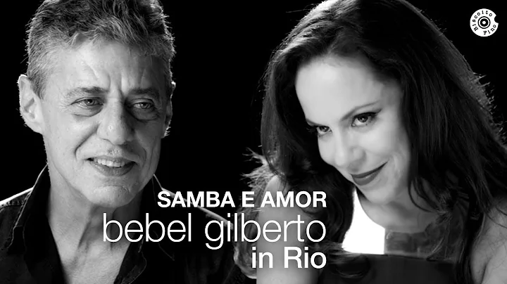 Bebel Gilberto e Chico Buarque | Samba e Amor (Vde...