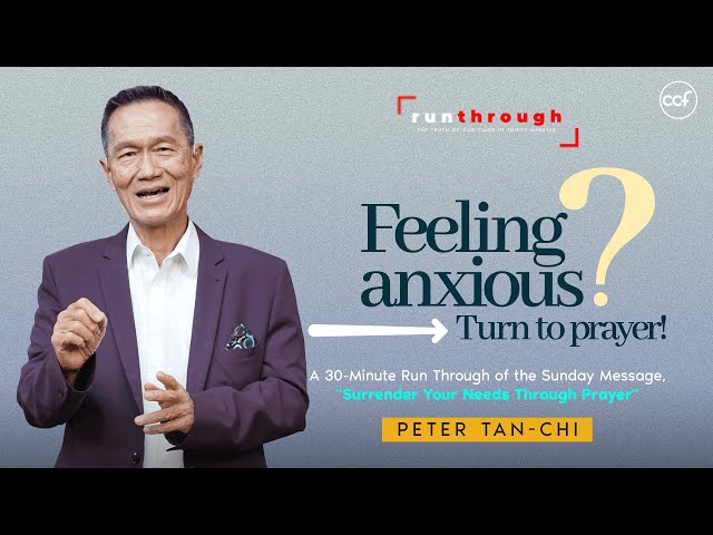 Feeling Anxious? Turn To Prayer | Peter Tan-Chi | Run Through class=