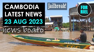 Cambodia news, 23 Aug 2023 - Jailbreak! 1000+ foreigners deported! Cambodians love Vietnam! #ForRiel