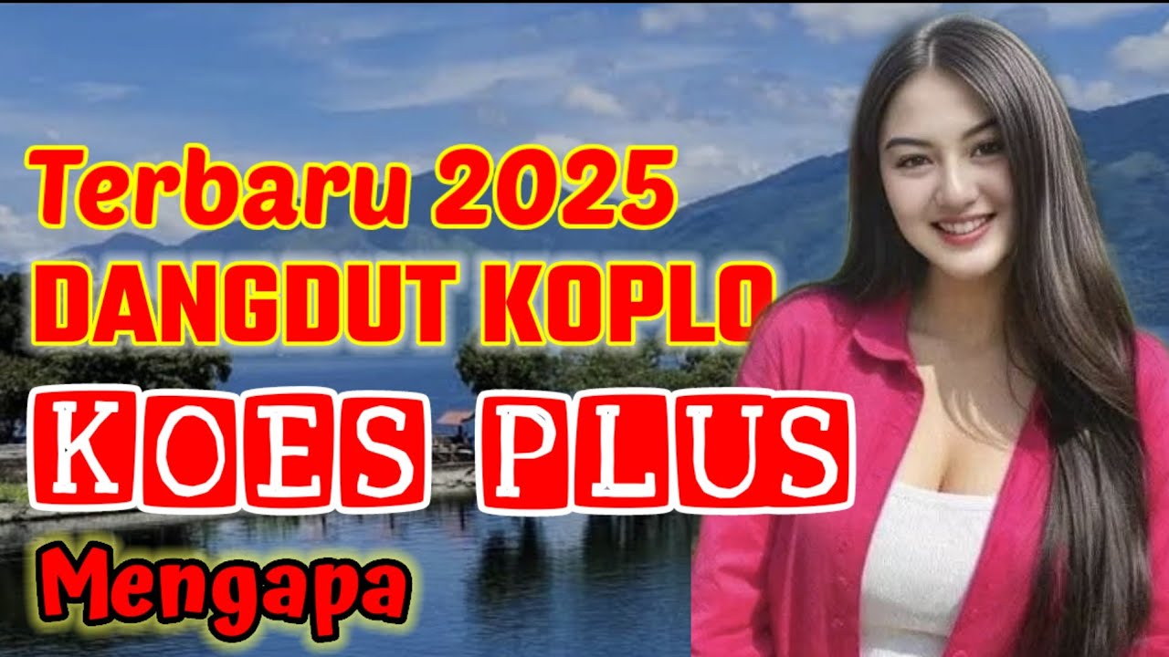 KOPLO KOES PLUS  || MENGAPA || VIRAL 2025