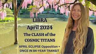 Libra April 2024 THE CLASH of THE COSMIC TITANS (Aries Eclipse Opposes Your Sign! ) Astrology