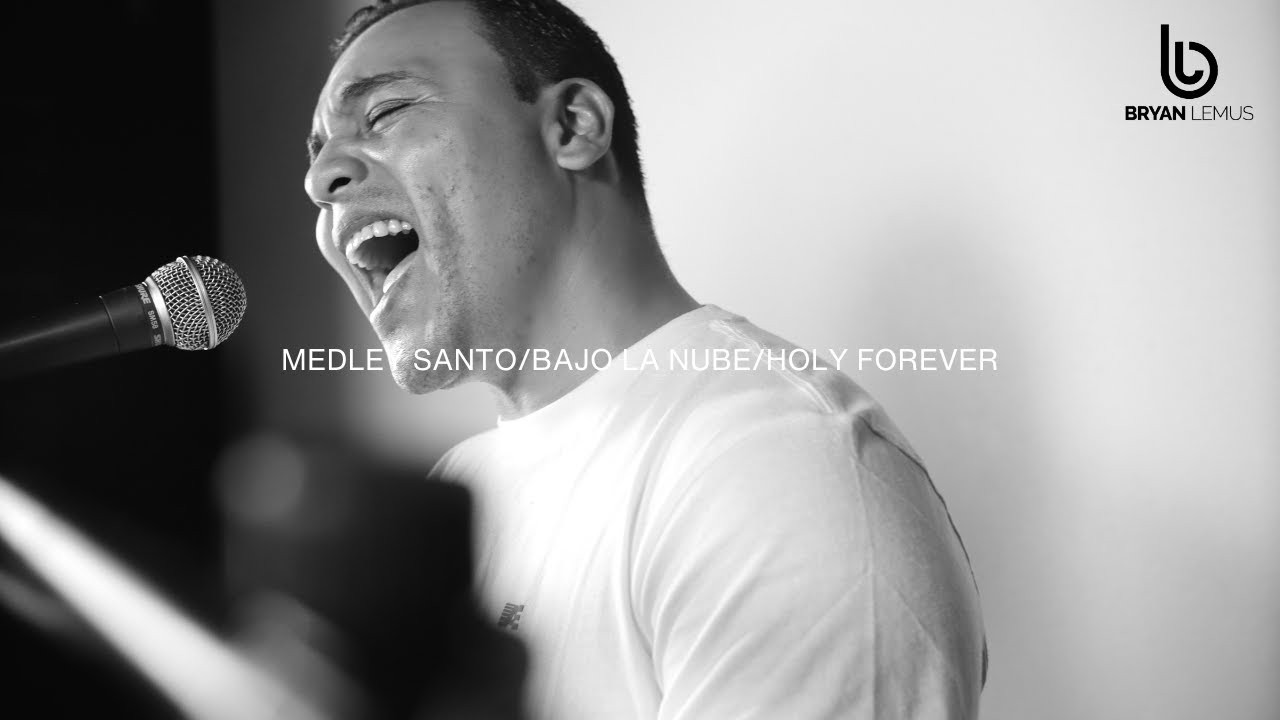 SANTO BAJO LA NUBE HOLY FOREVER MEDLEY Bryan Lemus Chris Tomlin