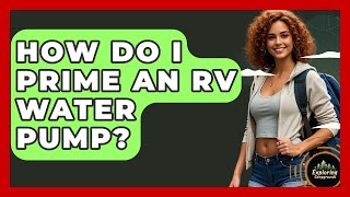 How Do I Prime An RV Water Pump? - Exploring Campgrounds