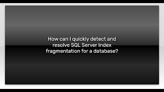 How can I quickly detect and resolve SQL Server Index fragmentation for a database?