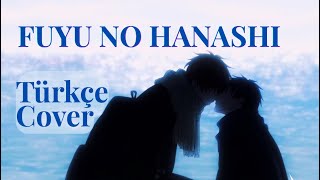 Fuyunohanashi - Turkish Cover Given