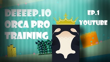 EP.1 Becoming Pro Orca (deeeep.io)