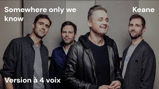 Keane - Somewhere Only We Know - 4 Voix