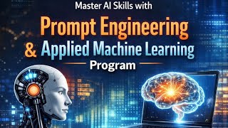 Prompt Engineering &amp; Applied Machine Learning Program | Build Real-World AI Solutions