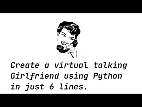 Create a virtual talking Girlfriend with just 6 lines of Python ||Mixup Knowledge || GF using Python