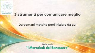 3 strumenti per comunicare meglio da subito | Comunicazione efficace