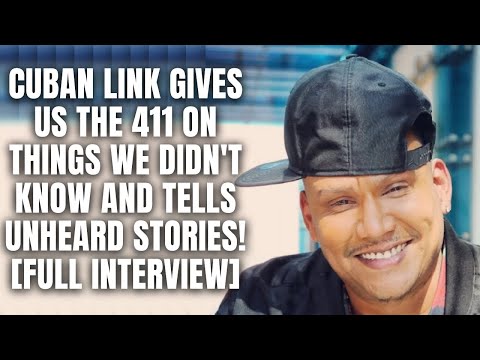 Cuban Link Gives Us The 411 On Things We DIDN'T KNOW and Tells Unheard Stories! [Full Interview]