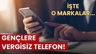 Vergisiz telefonun detayları! Hangi öğrenciler yararlanacak, hangi markalar var?