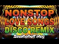 🔥 NONSTOP LOVE SONGS DISCO REMIX 🔥 ON JULY 2025 💥 UNLIMITED ZUMBA DANCE PERFORMANCE 💃