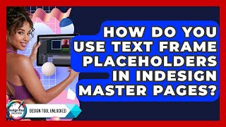 How Do You Use Text Frame Placeholders In InDesign Master Pages? - Design Tool Unlocked