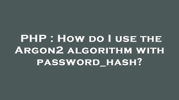 PHP : How do I use the Argon2 algorithm with password_hash?
