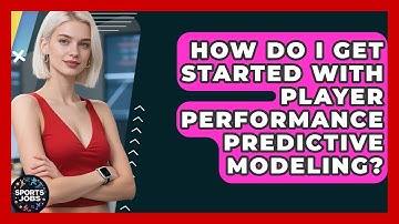 How Do I Get Started With Player Performance Predictive Modeling? - Sports Jobs