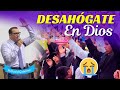 DIOS HABLA A TIEMPO! DESAHÓGATE EN DIOS  - Pastor David Gutiérrez