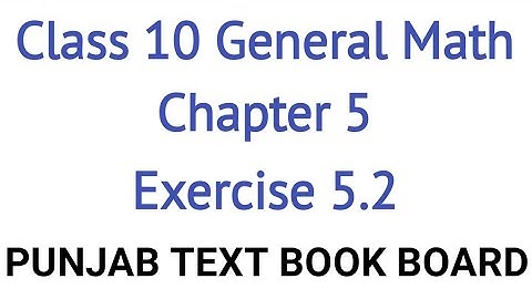 General Math Class 10 Chapter 5 Exercise 5.2 Punjab Text Book Board | General Maths Class 10 Ch 5