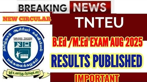 TNTEU B.Ed/M.Ed RESULTS PUBLISHED AUGUST 2025 EXAM
