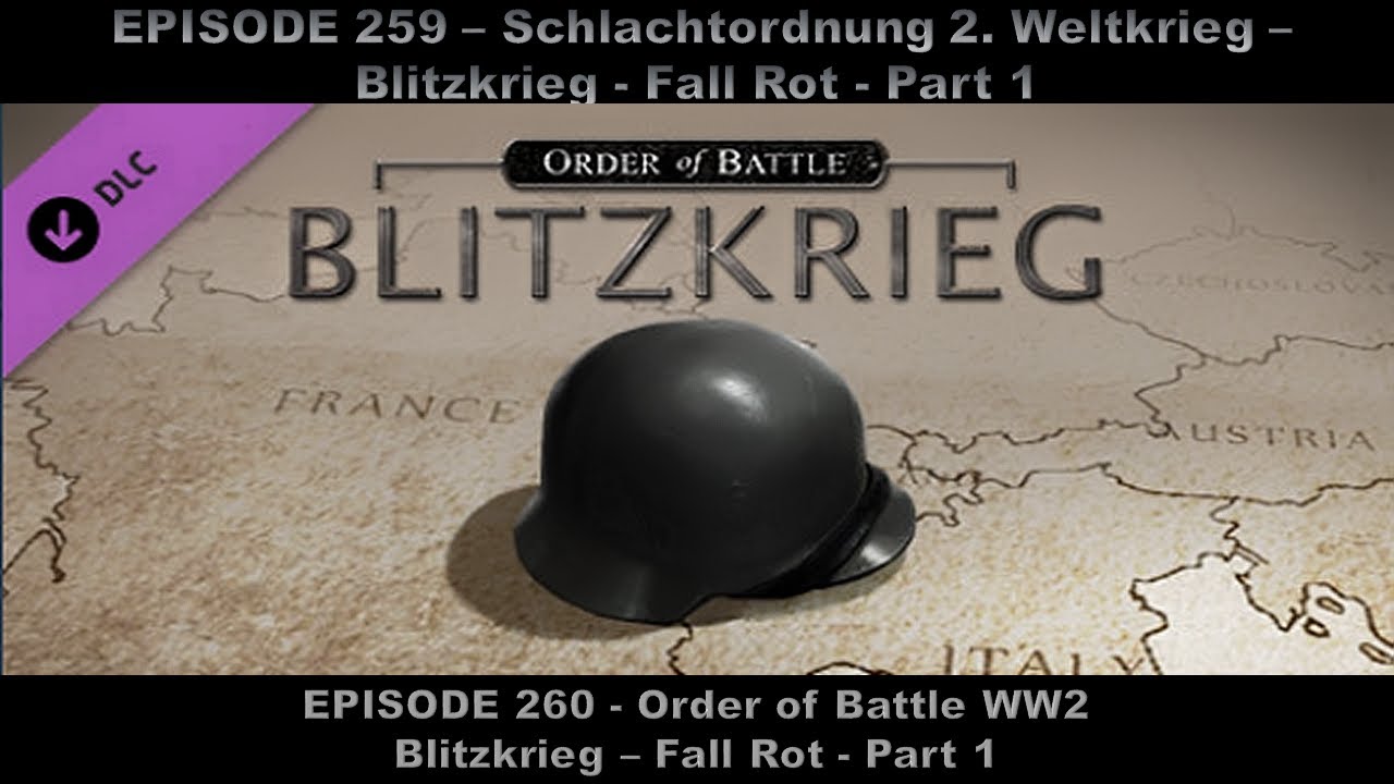 Order of Battle WW2 - EPISODE 260 - Blitzkrieg - Fall Rot - Part 1 ...