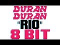 Rio [8 Bit Tribute to Duran Duran] - 8 Bit Universe