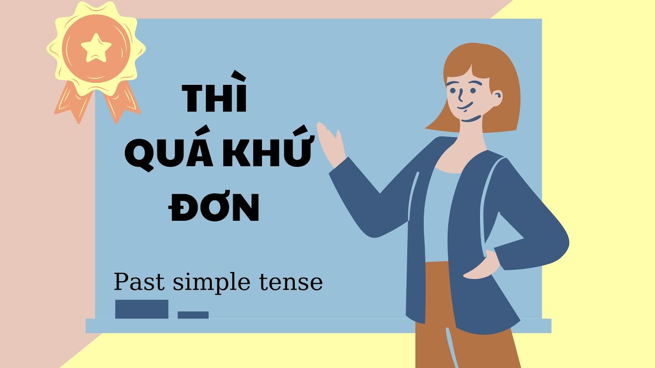 THÌ QUÁ KHỨ ĐƠN | past simple tense: Cấu trúc, dấu hiệu nhận biết, cách dùng và bài tập vận dụng