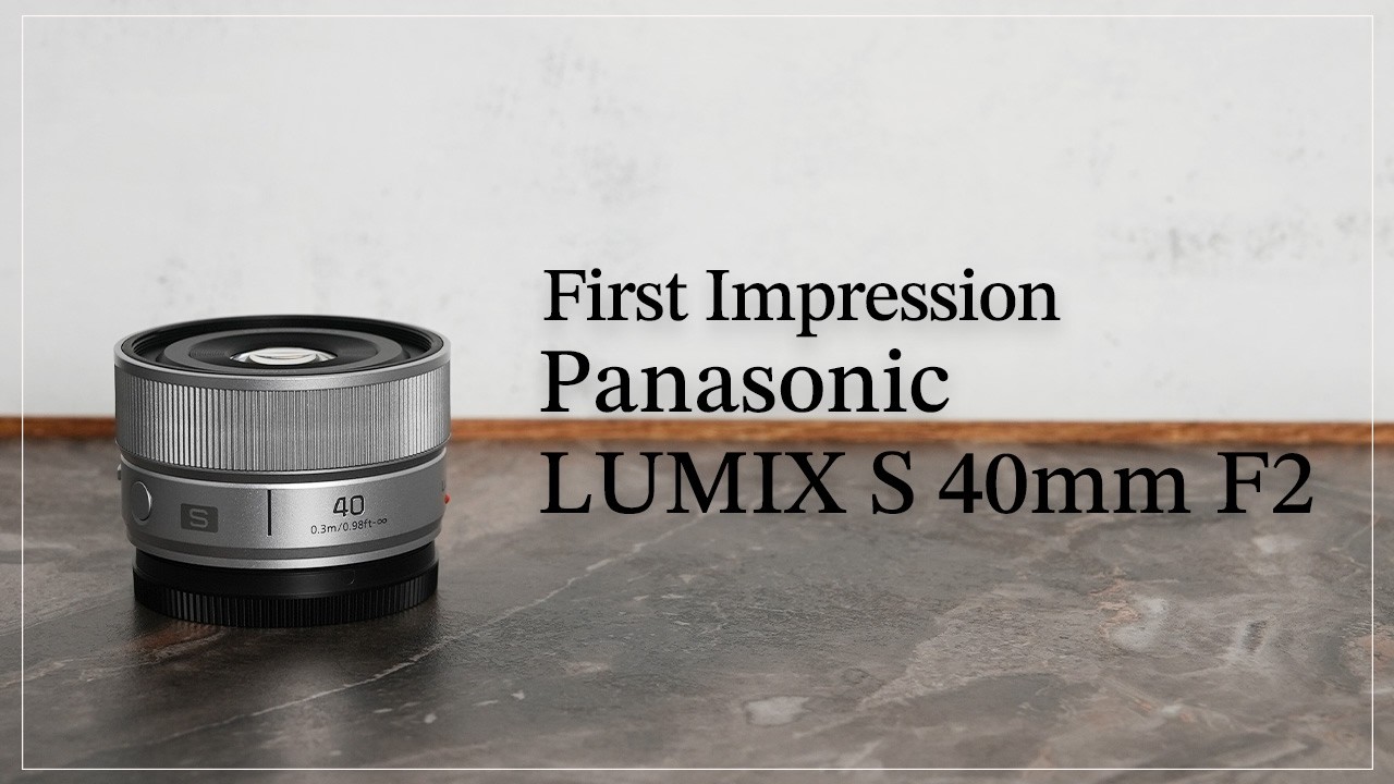 First Impression] The new standard for L-mount: Panasonic LUMIX S