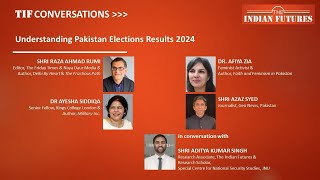 Understanding Pakistan Election Results 2024 II TIF Conversations