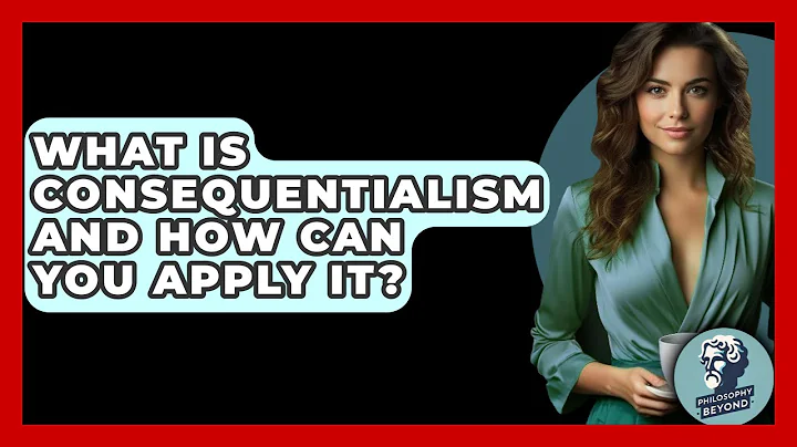 What Is Consequentialism And How Can You Apply It? - Philosophy Beyond